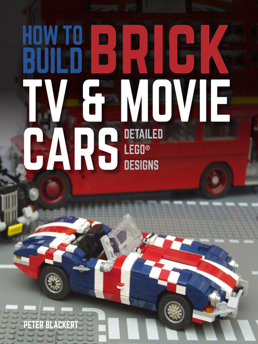 Title details for How to Build Brick TV and Movie Cars by Peter Blackert - Available
